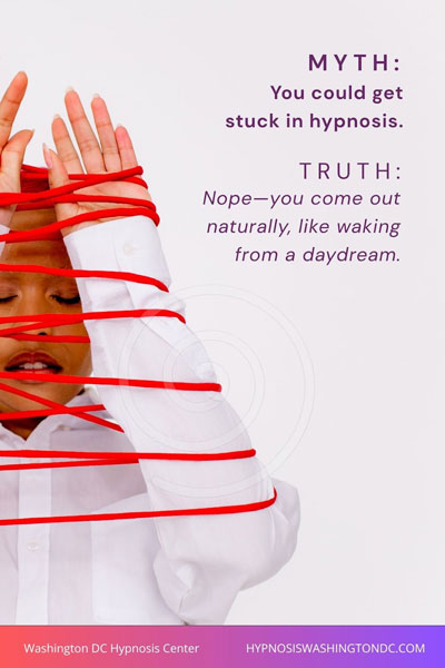 Washington DC Hypnosis Center debunking the myth of getting stuck in hypnosis