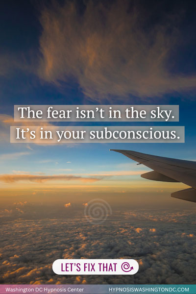Washington DC Hypnosis Center visual explaining that the fear of flying isn’t in the sky