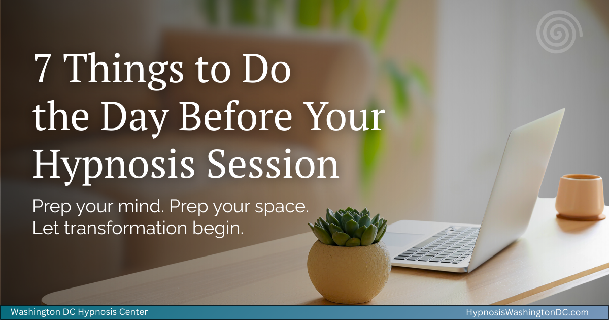 hypnosis session preparation checklist day before Washington DC Hypnosis Center