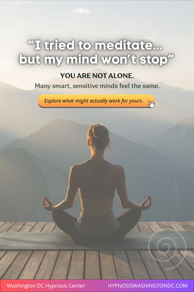 Person meditating on mountain deck at sunrise with text about struggling to quiet the mind and how hypnosis can help when meditation feels difficult – Washington DC Hypnosis Center